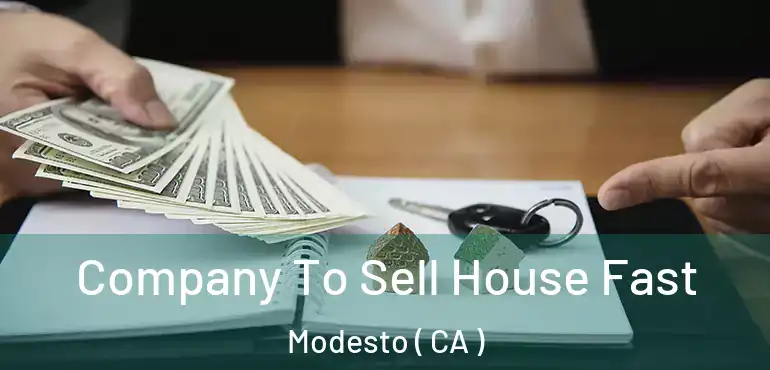  Company To Sell House Fast Modesto ( CA )