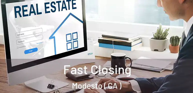  Fast Closing Modesto ( CA )